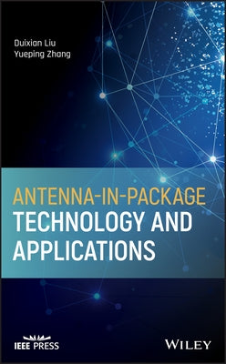 Antenna-In-Package Technology and Applications by Liu, Duixian