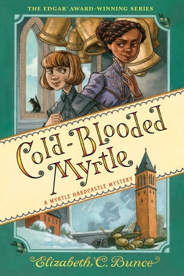 Cold-Blooded Myrtle (Myrtle Hardcastle Mystery 3) by Bunce, Elizabeth C.