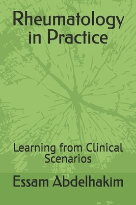 Rheumatology in Practice: Learning from Clinical Scenarios by Abdelhakim, Essam