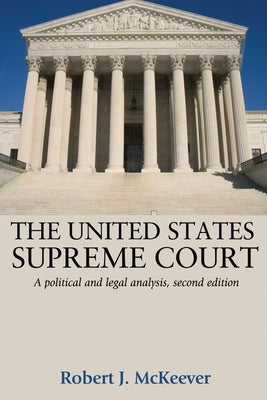 The United States Supreme Court: A Political and Legal Analysis, Second Edition by McKeever, Robert