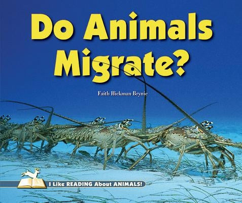 Do Animals Migrate? by Hickman Brynie, Faith