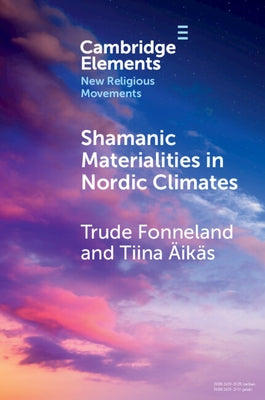 Shamanic Materialities in Nordic Climates by Fonneland, Trude