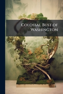 Colossal Bust of Washington by Anonymous