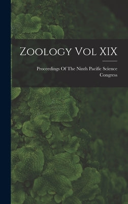 Zoology Vol XIX by Proceedings of the Ninth Pacific Scie
