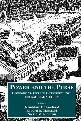 Power and the Purse: Economic Statecraft, Interdependence and National Security by Blanchard, Jean-Marc F.