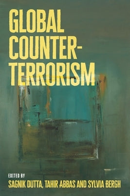Global Counter-Terrorism: A Decolonial Approach by Dutta, Sagnik