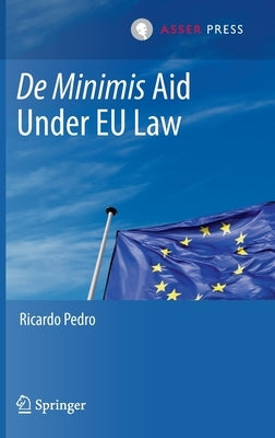 de Minimis Aid Under Eu Law by Pedro, Ricardo