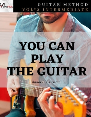 You can play the guitar: Vol 2. Intermediate by Bilbao Escasain, Ander