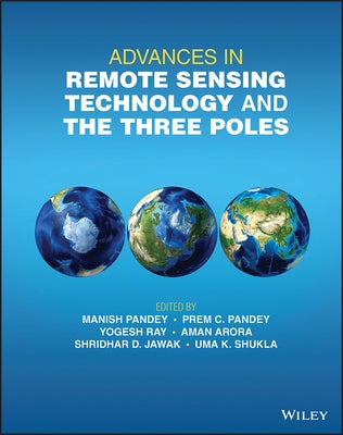 Advances in Remote Sensing Technology and the Three Poles by Pandey, Manish