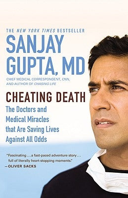 Cheating Death: The Doctors and Medical Miracles That Are Saving Lives Against All Odds by Gupta, Sanjay