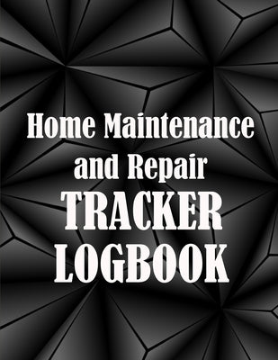 Home Maintenance and Repair Tracker Logobok: Amazing Gift Idea Elegant Handyman Log To Keep Record of Maintenance for Date, Phone, Sketch Detail and M by Pierce Stone, Mary