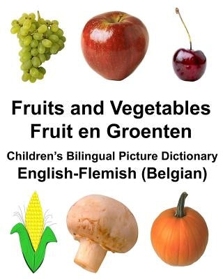 English-Flemish (Belgian) Fruits and Vegetables/Fruit en Groenten Children's Bilingual Picture Dictionary by Carlson, Richard, Jr.