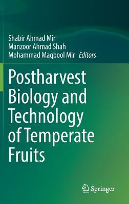 Postharvest Biology and Technology of Temperate Fruits by Mir, Shabir Ahmad