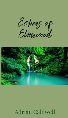 Echoes of Elmwood by Caldwell, Adrian
