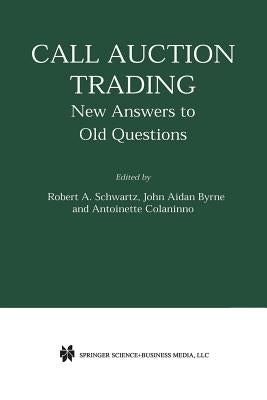 Call Auction Trading: New Answers to Old Questions by Schwartz, Robert A.