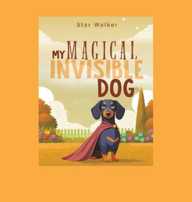 My Magical Invisible Dog by Walker, Star