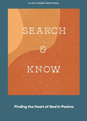 Search and Know - Teen Devotional: Finding the Heart of God in Psalms Volume 3 by Lifeway Students