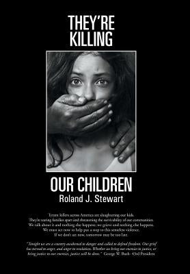 They're Killing Our Children by Stewart, Roland J.