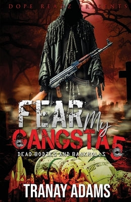 Fear My Gangsta 5: Dead Bodies and Bankrolls by Adams