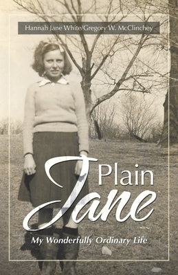 Plain Jane: My Wonderfully Ordinary Life by White, Hannah Jane