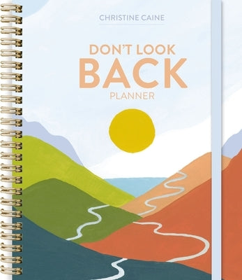 Don't Look Back Planner by Caine, Christine