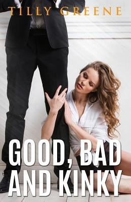 Good, Bad and Kinky by Greene, Tilly