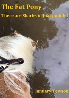 The Fat Pony - There are Sharks in that puddle! by Tewson, January