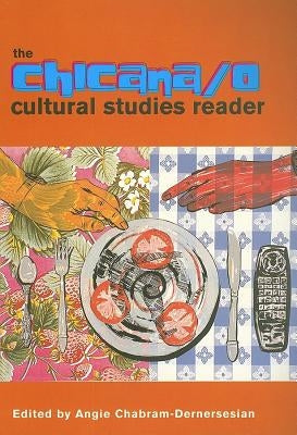The Chicana/O Cultural Studies Reader by Chabram-Dernersesian, Angie