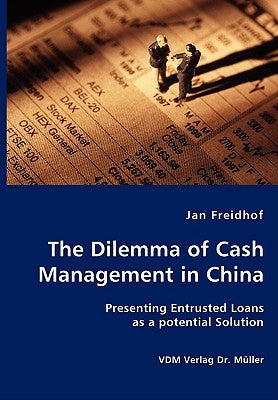 The Dilemma of Cash Management in China by Freidhof, Jan
