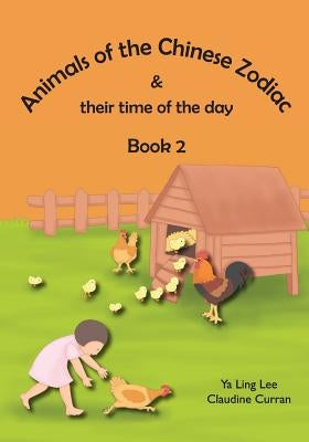 Animals of the Chinese Zodiac & their time of the day (Book 2) by Lee, Ya Ling