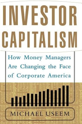 Investor Capitalism by Useem, Michael