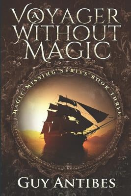 A Voyager Without Magic by Antibes, Guy