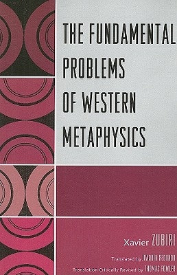 The Fundamental Problems of Western Metaphysics by Zubiri, Xavier