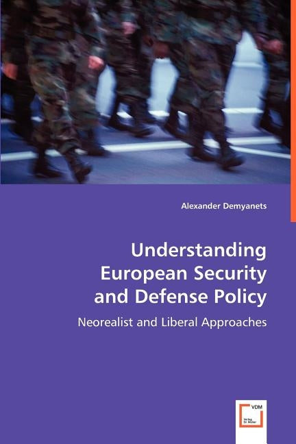Understanding European Security and Defense Policy by Demyanets, Alexander
