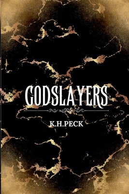 Godslayers by K. H. Peck