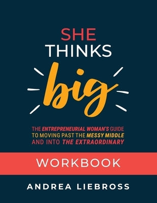 She Thinks Big Workbook by Liebross, Andrea