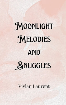 Moonlight Melodies and Snuggles by Kensington, Samuel