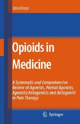 Opioids in Medicine: A Comprehensive Review on the Mode of Action and the Use of Analgesics in Different Clinical Pain States by Levy, Joseph V.