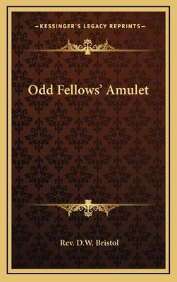 Odd Fellows' Amulet by Bristol, D. W.