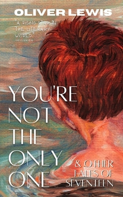 You're Not The Only One and Other Tales From Seventeen by Lewis, Oliver