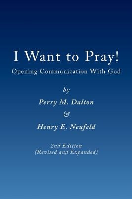 I Want to Pray! by Dalton, Perry M.