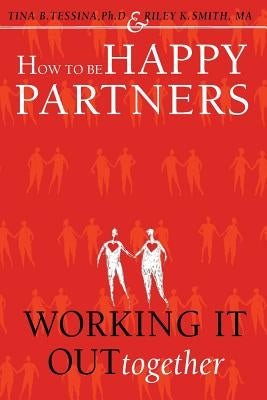 How to Be Happy Partners: : Working it out Together by Smith Ma, Riley K.