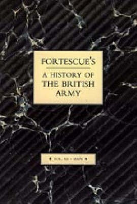 Fortescue's History of the British Army: Volume XII Maps by J. W. Fortescue, The