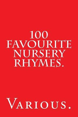 100 Favourite Nursery Rhymes. by Various