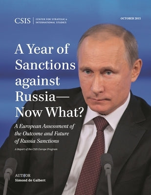 Year of Sanctions against Russia-Now What?: A European Assessment of the Outcome and Future of Russia Sanctions by De Galbert, Simond