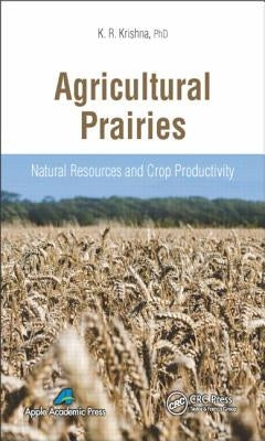 Agricultural Prairies: Natural Resources and Crop Productivity by Krishna, K. R.