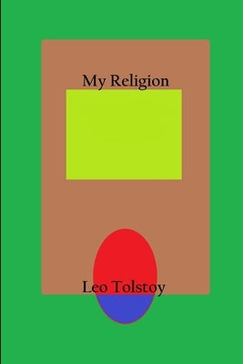 My Religion by Tolstoy, Leo