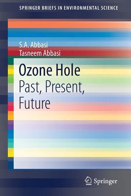 Ozone Hole: Past, Present, Future by Abbasi, S. a.