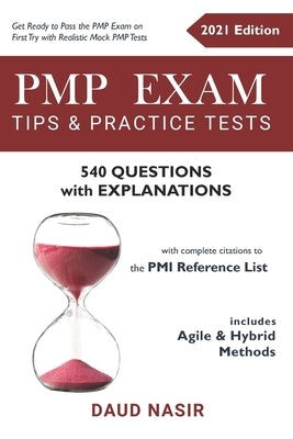 PMP Exam Tips & Practice Tests - 540 Questions with Explanations: includes Agile and Hybrid Methods (with complete citations to the PMI reference list by Nasir, Daud