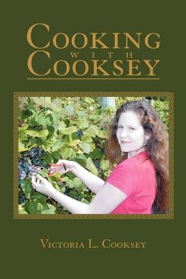 Cooking with Cooksey by Cooksey, Victoria L.